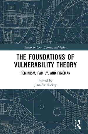 The Foundations of Vulnerability Theory: Feminism, Family, and Fineman de Jennifer Hickey