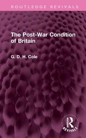 The Post-War Condition of Britain de G.D.H. Cole