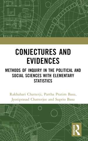 Conjectures and Evidences: Methods of Inquiry in the Political and Social Sciences with Elementary Statistics de Rakhahari Chatterji