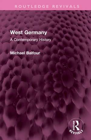 West Germany: A Contemporary History de Michael Balfour