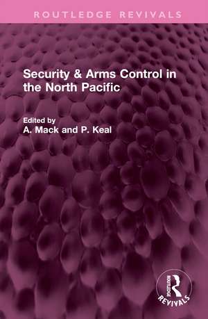 Security & Arms Control in the North Pacific de A. Mack