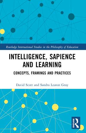 Intelligence, Sapience and Learning: Concepts, Framings and Practices de David Scott