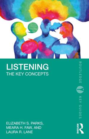 Listening: The Key Concepts de Elizabeth S. Parks