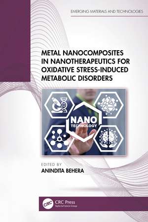 Metal Nanocomposites in Nanotherapeutics for Oxidative Stress-Induced Metabolic Disorders de Anindita Behera