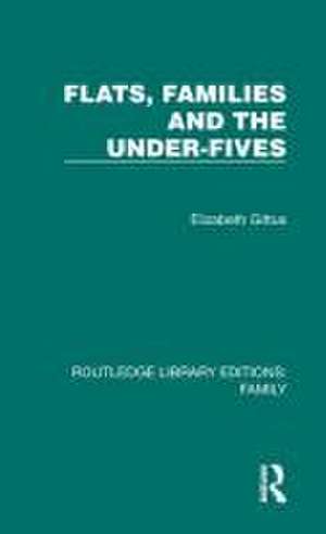 Flats, Families and the Under-Fives de Elizabeth Gittus