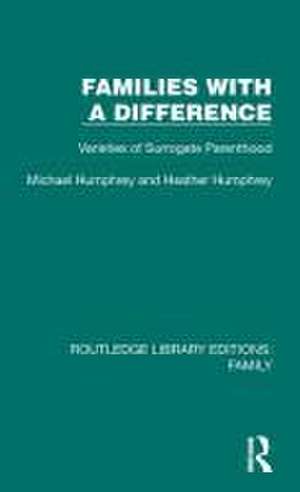 Families with a Difference: Varieties of Surrogate Parenthood de Michael Humphrey