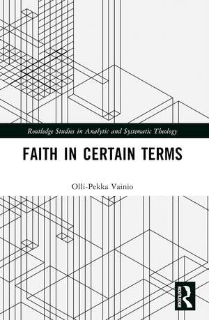 Faith in Certain Terms de Olli-Pekka Vainio