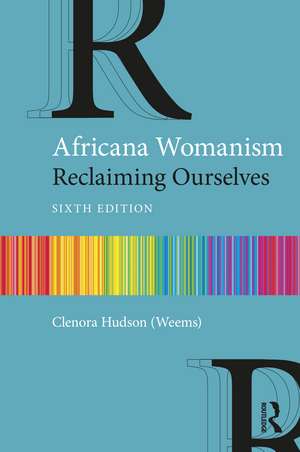 Africana Womanism: Reclaiming Ourselves de Clenora Hudson (Weems)