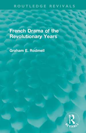 French Drama of the Revolutionary Years de Graham E. Rodmell