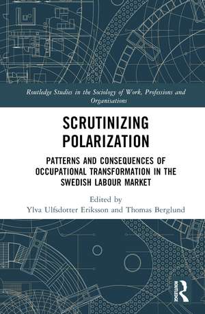 Scrutinising Polarisation: Patterns and Consequences of Occupational Transformation in the Swedish Labour Market de Tomas Berglund