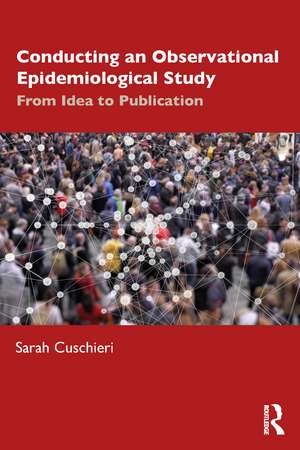 Conducting an Observational Epidemiological Study: From Idea to Publication de Sarah Cuschieri