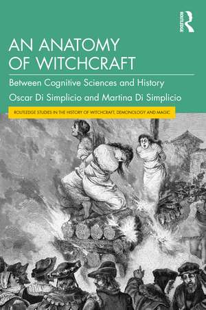 An Anatomy of Witchcraft: Between Cognitive Sciences and History de Oscar Di Simplicio