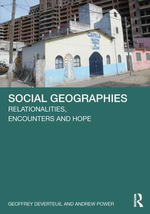 Social Geographies: Relationalities, Encounters and Hope de Geoffrey DeVerteuil
