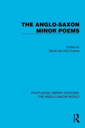 The Anglo-Saxon Minor Poems de Elliott Van Kirk Dobbie