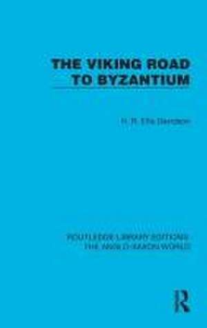 The Viking Road to Byzantium de H.R. Ellis Davidson