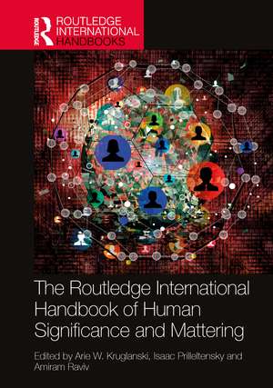 The Routledge International Handbook of Human Significance and Mattering de Arie W. Kruglanski