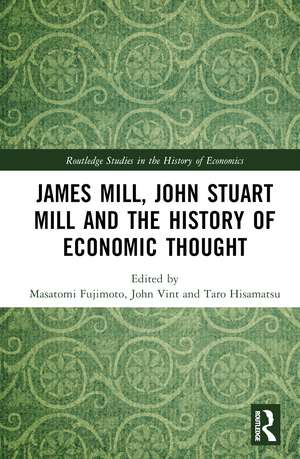 James Mill, John Stuart Mill, and the History of Economic Thought de Masatomi Fujimoto