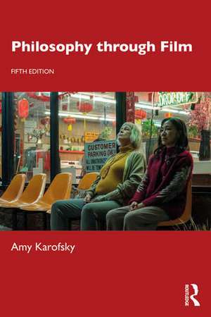 Philosophy through Film de Amy Karofsky