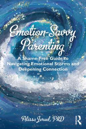 Emotion-Savvy Parenting de Alissa Jerud