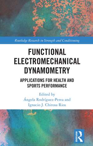 Functional Electromechanical Dynamometry: Applications for Health and Sports Performance de Ángela Rodríguez-Perea