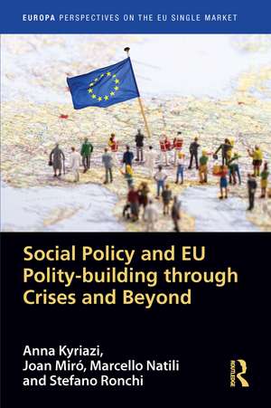 Social Policy and EU Polity-building Through Crises and Beyond de Anna Kyriazi