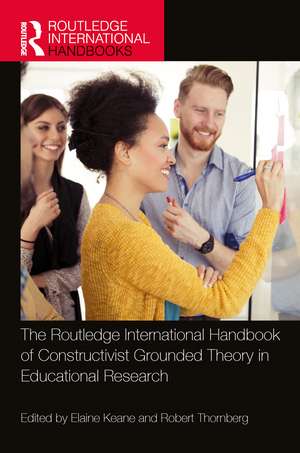 The Routledge International Handbook of Constructivist Grounded Theory in Educational Research de Elaine Keane