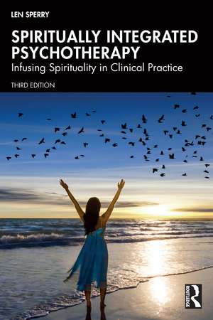 Spiritually Integrated Psychotherapy: Infusing Spirituality in Clinical Practice de Len Sperry