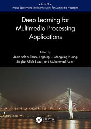 Deep Learning for Multimedia Processing Applications: Volume One: Image Security and Intelligent Systems for Multimedia Processing de Uzair Aslam Bhatti