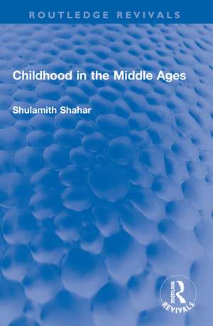 Childhood in the Middle Ages de Shulamith Shahar