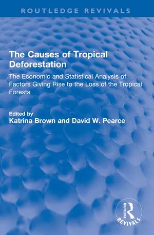 The Causes of Tropical Deforestation: The Economic and Statistical Analysis of Factors Giving Rise to the Loss of the Tropical Forests de Katrina Brown