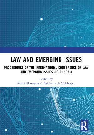 Law and Emerging Issues: Proceedings of the International Conference on Law and Emerging Issues (ICLEI 2023) de Shilpi Sharma