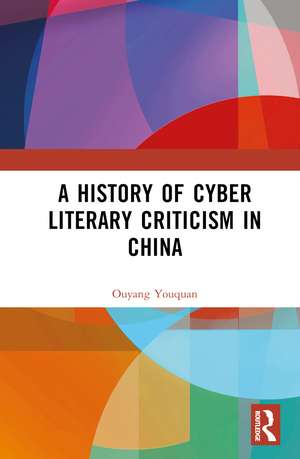 A History of Cyber Literary Criticism in China de Ouyang Youquan