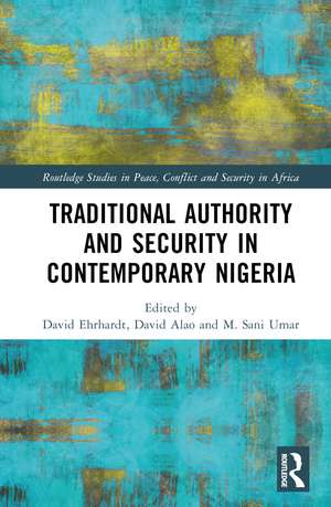 Traditional Authority and Security in Contemporary Nigeria de David Ehrhardt