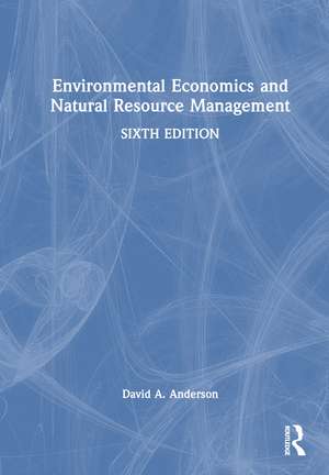 Environmental Economics and Natural Resource Management de David A. Anderson