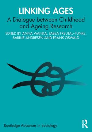 Linking Ages: A Dialogue between Childhood and Ageing Research de Anna Wanka