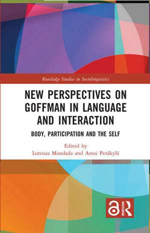 New Perspectives on Goffman in Language and Interaction de Anssi Perakyla