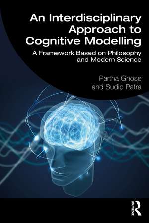 An Interdisciplinary Approach to Cognitive Modelling: A Framework Based on Philosophy and Modern Science de Partha Ghose