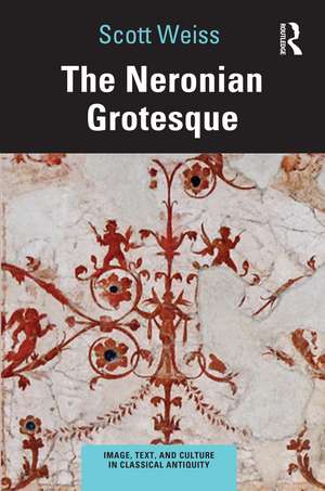 The Neronian Grotesque de Scott Weiss