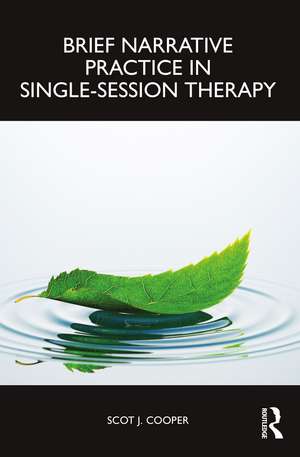 Brief Narrative Practice in Single-Session Therapy de Scot J. Cooper