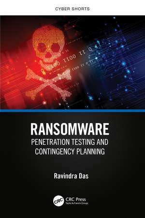 Ransomware: Penetration Testing and Contingency Planning de Ravindra Das