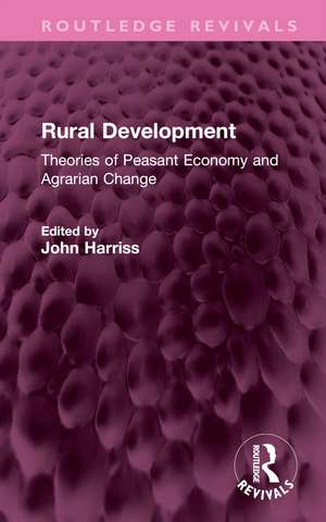 Rural Development: Theories of Peasant Economy and Agrarian Change de John Harriss