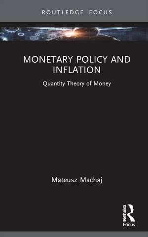 Monetary Policy and Inflation: Quantity Theory of Money de Mateusz Machaj