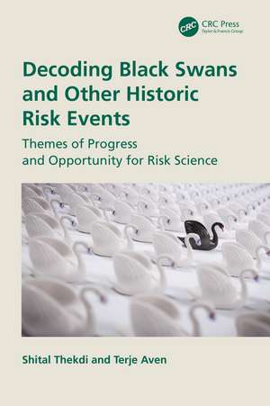 Decoding Black Swans and Other Historic Risk Events: Themes of Progress and Opportunity for Risk Science de Shital Thekdi