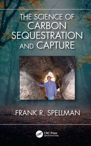 The Science of Carbon Sequestration and Capture de Frank R. Spellman