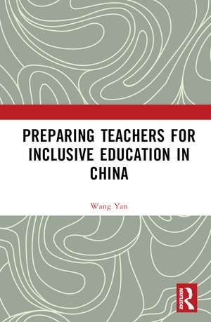 Preparing Teachers for Inclusive Education in China de Wang Yan