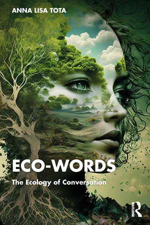 Eco-Words: The Ecology of Conversation de Anna Lisa Tota