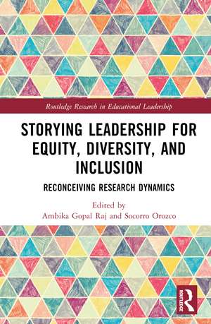 Storying Leadership for Equity, Diversity, and Inclusion: Reconceiving Research Dynamics de Ambika Gopal Raj