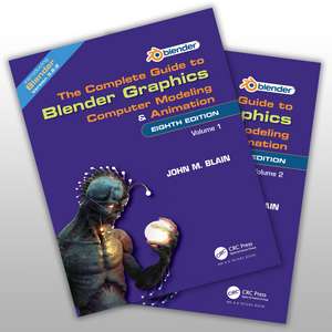 The Complete Guide to Blender Graphics: Computer Modeling and Animation: Volumes One and Two de John M. Blain