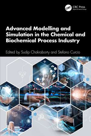 Advanced Modelling and Simulation in the Chemical and Biochemical Process Industry de Sudip Chakraborty