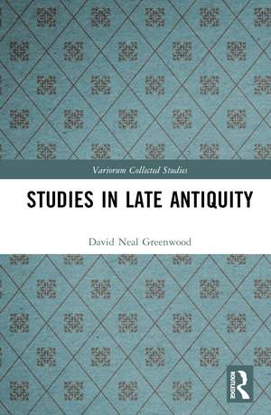 Studies in Late Antiquity de David Neal Greenwood